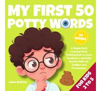 My First 50 Potty Words: A Simple Early Learning Potty Training Book to Learn Vocabulary and Daily Routine Skills for Toddlers and Preschoolers (Ages 2-5) (Growing Up Safe & Smart)