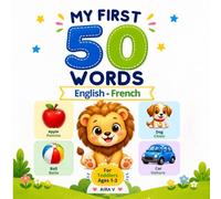 My First 50 Words - English & French: A Simple Bilingual Picture Book for Toddlers Ages 1-3 | Learn Everyday Words in Two Languages (My First Words - A Bilingual Learning Series for Toddlers)