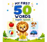 My First 50 Words - English & Spanish: A Simple Bilingual Picture Book for Toddlers Ages 1-3 | Learn Everyday Words in Two Languages (My First Words - A Bilingual Learning Series for Toddlers)