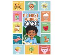 My First 500 Arabic Words: Learn Arabic for Kids & Beginners | Bilingual English-Arabic | Picture Book with Colorful Illustrations and Pronunciation Tips