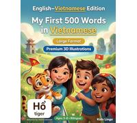 My First 500 Words in Vietnamese: A 3D Bilingual Picture Dictionary for Kids Ages 3-8 | First Words Vocabulary Book for Toddlers, Preschoolers, Kindergarten & Young Learners