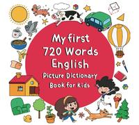 My First 720 Words English Picture Dictionary Book For Kids: 39 Cartoon-Illustrated Double-Paged Themes from Daily Life