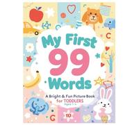 My First 99 Words: A Bright & Fun Picture Book for Toddlers: Early Learning Book for Ages 1-4 with Simple Pictures, First Words, and Everyday ... Toddlers, and Preschool Kids (Learn with LEO)