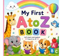My First A to Z Book: A Fun and Colorful Alphabet Picture Book for Toddlers and Preschoolers
