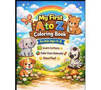 My First A to Z Coloring Book: Alphabet Coloring Book for Kids Ages 2-5 | Fun ABC Learning, Big Simple Pictures, Toddler & Preschool Activity Book