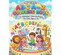 MY FIRST A TO Z COLOURING BOOK: Fun Alphabet Colouring Pages for Kids Ages 3-6