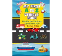 My First A to Z Vehicle Book: Double the Vehicles, Double the Fun! + Bonus Rides