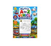 My First A to Z Vehicle Coloring Book: Fun Alphabet Vehicle Coloring Pages for Kids Ages 3-6 | Learn Letters A to Z with Cars, Trucks, Buses, Tractors, Airplanes, Boats, and More
