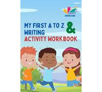 My First A to Z Writing & Activity Workbook: Alphabet Practice, Tracing, Early Learning Activities, Counting, Puzzles & Coloring for Ages 0-6
