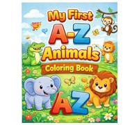 My First A-Z Animal Coloring Book: An A-Z Alphabet Animal Coloring Book for Kids Ages 3-6 | Easy, Fun, and Cute Animal Pages for Toddlers and Preschoolers