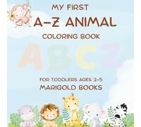 My First A-Z Animal Coloring Book: Learn the Alphabet with Cute Animals | Coloring Book for Toddlers Ages 3-5 (My First Learning Series)