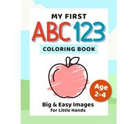 My First ABC & 123 Coloring Book: Big & Easy Alphabet and Numbers Coloring Book for Toddlers Ages 2-4