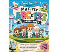 My First ABC & 123 Coloring Book: Learn the Alphabets, Count from 1-20, and Build Early Learning Skills with Big Letters, Cute Chibi Illustrations, and Easy Coloring Pages for Preschoolers Ages 3-5
