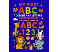 My First ABC 123 Colors and Letters Coloring Book for Toddlers Ages 1-3: Fun Early Learning with Alphabet Tracing, Counting, and Color Collecting - ... with Keepsake Letter & Name Practice Page!