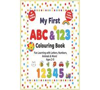My First ABC & 123 Colouring Book: Fun Learning with letters, Numbers, Animals & More! Ages 2-5