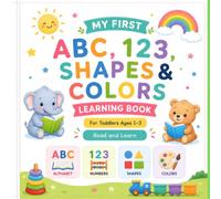 My First ABC, 123, Shapes & Colors Learning Book: A Read and Learn Preschool Book for Toddlers Ages 1-3 | Alphabet, Numbers, Shapes, Colors & Real-Life Examples