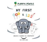 My First ABC & 123: Unlock A World Of Creativity For Your Child