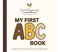 My First ABC: A Gentle Introduction to Letters for Little Learners (Gentle Beginnings)