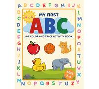 My First ABC A-Z Color and Trace Activity Book for Kids Ages 3-6: Fun Letter Tracing and Coloring Practice for Toddlers and Preschoolers | Alphabet Learning Workbook with A-Z Activities