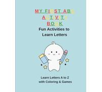 MY FIRST ABC ACTIVITY BOOK: Learn Letters A to Z with Coloring & Games
