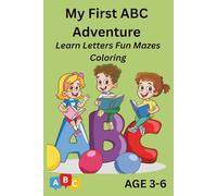 My First ABC Adventure: Fun, Colorful, and Easy Ways to Learn Letters Through Coloring & Writing!