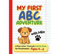 My First ABC Adventure with Milo: A Fun Letter Tracing & Activity Book for Preschoolers Ages 4-6 | With Mazes, Dot-to-Dot, Letter Practice and Skill-Building Activities (Milo’s First Adventures)