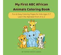 My First ABC African Animals Coloring Book: Fun & Easy Coloring Pages for Kids Ages 3-7, Learn the Alphabet from A to Z (Learn and color with African animals! Ages 3-7)
