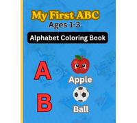 My First ABC: Alphabet Coloring Book: ABC Letter Coloring Pages for Toddlers and Kids Ages 1-3