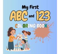 My First ABC and 123 Coloring Book: Fun and Easy Alphabet and Number Coloring for Toddlers and Preschoolers | Ages 2-5