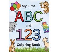 My First ABC and 123 Coloring Book: Learn letters and numbers through coloring