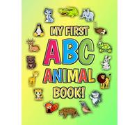 My First ABC Animal Book!: Funny Basic Alphabet Animal Book for Preschool Pre K Kindergarten Children And Kid Ages 3-5- Gift For 3,4,5 Year Old ABC ... For Preschoolers Boys And Girls Age 3 To 5