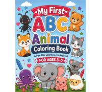 My First ABC Animal Coloring Book: A Fun ABC Coloring & Tracing Book for Ages 3-5 Learn Letters, Trace Words, Discover Fun Animal Facts and Color Cute Animals A to Z