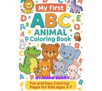 My First ABC Animal Coloring Book: Fun and Easy Coloring Pages for Kids Ages 3-7