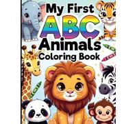 My First ABC Animals Coloring Book: 26 Cute Animals from A to Z | Bold Lines for Toddlers Ages 3-7: Learn the Alphabet with Adorable Animals - Easy Coloring Book for Preschool & Kindergarten