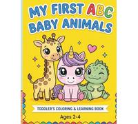 My First ABC Baby Animals Ages 2-4: 26 Simple Pictures to Learn and Color For Kids Ages 2,3,4 Edition