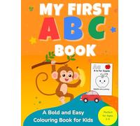 My First ABC Book: A Bold and Easy Colouring Book for kids: Perfect for ages 2-5.