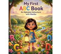 My First ABC Book: A Magical Alphabet Adventure with Manika - Learn Letters A-Z Through Stories, Animals and Fun Preschool Activities (ABC RECOGNITION SERIES)