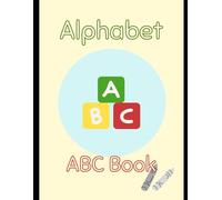 My First ABC Book: Colorful Letters and Words for Toddlers: Alphabet Fun: ABC Pictures and Words for Little Learners