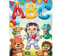My First ABC Book: Learn the Alphabet with 26 Fun Friends: 26 letters. 26 friends. 26 everyday objects. One magical book that makes learning the alphabet the best part of the day.