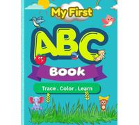 My First ABC Book: Tracing, Coloring and Learning activities for preschoolers and kindergarten kids.