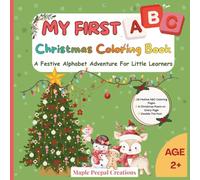 My First ABC Christmas Coloring Book: A Festive Alphabet Adventure for Little Learners for Ages 2+ | Color, Read & Rhyme - A Magical Christmas ABC ... | Coloring book for toddlers, kids & teens