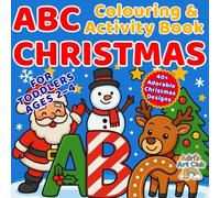 My First ABC Christmas Colouring & Activity Book for Kids Ages 2-4: Fun Alphabet Colouring Pages, Mazes, and Advent Countdown for Toddlers and Preschoolers