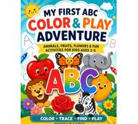 My First ABC Color & Play Adventure: Animals, Fruits, Flowers & Fun Activities for Kids Ages 3-5