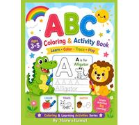 My First ABC Coloring and Activity Book: Learn, Color, Trace & Play - Fun Alphabet Activities for Ages 3-5 (Coloring & Learning Activities Series)