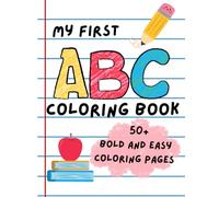My First ABC Coloring Book: A fun and easy coloring book made especially for toddlers and preschoolers!