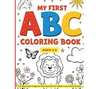 My First ABC Coloring Book: Color 75+ Words with Images for Each Alphabet for Toddlers and Preschool Kids | Learn Letters, Words, and Coloring All in One Fun Book! (Kids Ages 2-6)