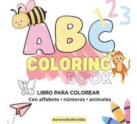 My First ABC Coloring Book for Kids Ages 2-5: Bilingual English-Spanish • Learn Letters, Numbers and Animals • Fun and Easy Coloring Pages for Toddlers