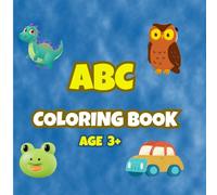 My First ABC Coloring Book for Kids Ages 3-5: Animals, Cars & Fun Easy Pages: Fun and Easy Alphabet Coloring for Preschool Kids | Learn A-Z While Coloring