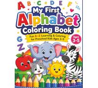 My First ABC Coloring Book for Kids Ages 3-5: Fun Alphabet Learning with Cute Animals, Big Bold Letters & Easy Coloring Pages for Preschool & Kindergarten