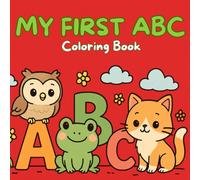 My First ABC: Coloring Book for Little Ones, Kids and Preschool Children Featuring Super Cute ABC Alphabet Characters with Easy and Simple Designs for Relaxation and Lerning